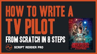 How to Write a TV Pilot Script From Scratch: The Ultimate 8Step Master Plan | Script Reader Pro