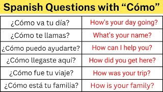 Learn Spanish: 35 Common Spanish Questions with the word "Cómo"