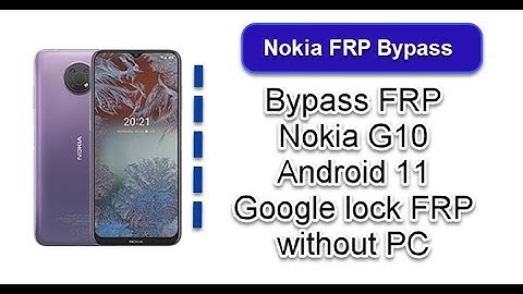 Bypass FRP Nokia G10 Android 11 Google lock FRP without PC