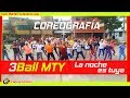 3BallMTY La Noche Es Tuya COREOGRAFÍA