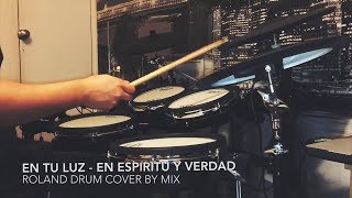 Miniatura de vídeo de "En Tu Luz - En Espiritu Y Verdad Drum Cover by Mix"