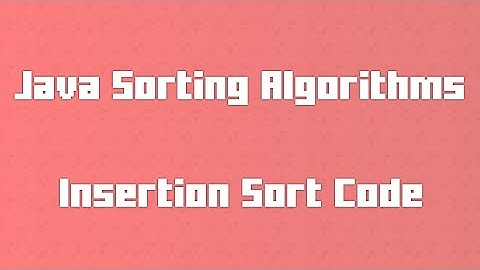 Insertion Sort Code - Java Sorting Algorithms for Newbs 5
