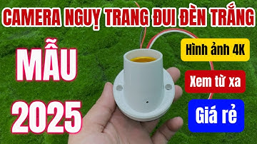 Camera Nguỵ Trang Đui Đèn Trắng Mẫu Mới 2025 Hình Ảnh Full 4K Xem Qua Điện Thoại
