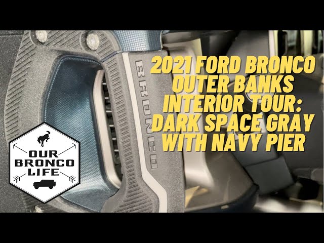 2021 Ford Bronco Outer Banks Interior Tour, Dark Space Gray With Navy Pier