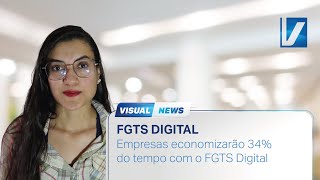 Empresas economizarão 34% do tempo com o FGTS Digital | Visual News