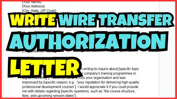 How to Write a Wire Transfer Authorization Letter | Step-by-Step Guide!