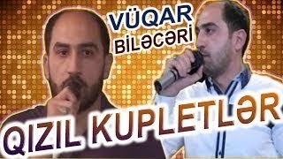 Vüqar Biləcəri Qızıl Kupletler2018