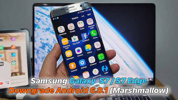 Samsung Galaxy S7 / S7 Edge Downgrade to Android 6.0.1 Marshmallow