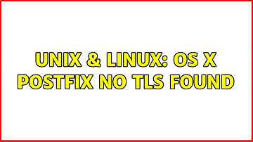 Unix & Linux: OS X Postfix no TLS found (2 Solutions!!)