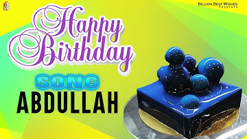 Abdullah Happy Birthday - Birthday Video Song | Birthday Songs With Names #billionbestwishes