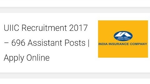 UIIC Recruitment 2017 – 696 Assistant Posts | Government Job | Apply Online
