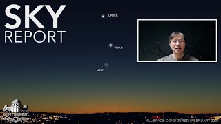 SKY REPORT | FEBRUARY 2023 | ALL SPACE CONSIDERED AT GRIFFITH OBSERVATORY