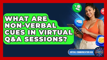 What Are Non-verbal Cues In Virtual Q&A Sessions? - Virtual Communication Hub