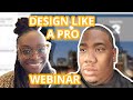 Design like a pro - webinar Tia and Charles