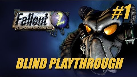 Fallout 2 Blind Let’s Play | Ep. 1 - First-Time Wasteland Chaos