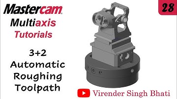 3+2 Automatic Roughing Toolpath - Mastercam Multiaxis Programming