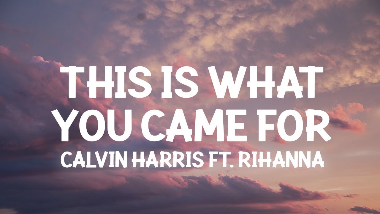 Calvin Harris, Rihanna - This Is What You Came For (Lyrics) / 1 hour Lyrics Calvin Harris, Rihanna - This Is What You Came For (Lyrics) / 1 hour Lyrics