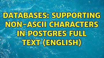 Databases: Supporting non-ascii characters in Postgres full text (english)