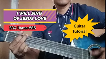 I WILL SING OF JESUS LOVE  SDA Hymn #85// Guitar Tutorial // Tagalog