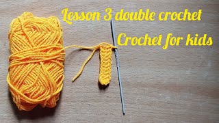 Lesson 3 double crochet. Crochet made easy for children. Crochet for beginners. Basic crochet,