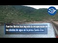 Fuertes lluvias han logrado la recuperación de los niveles de agua en la presa Santa Cruz