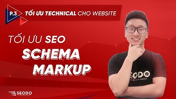 Technical SEO - Tối ưu Schema Markup (Onsite p3)