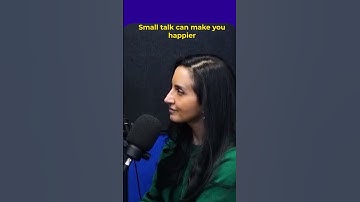SMALL TALK CAN MAKE YOU HAPPIER