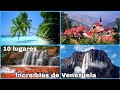 Los 10 lugares más hermosos de Venezuela.