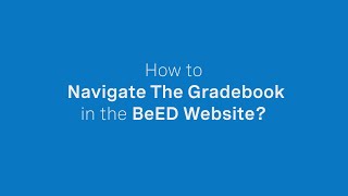 Desktop (Part 6) How To Navigate The Gradebook in The BeED Website