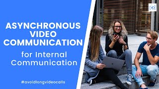 Asynchronous Video Communications for Internal Communication