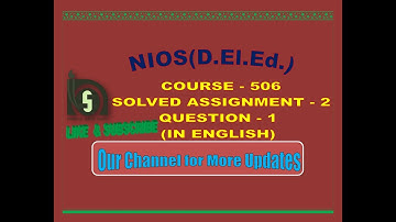 NIOS(D.El.Ed.),SOLVED ASSIGNMENT - 2, Question - 1, (IN ENGLISH), COURSE - 506