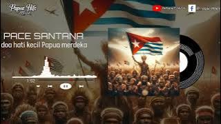 🔰PACE_SANTANA_ doa hati kecil Papua merdeka 🌴