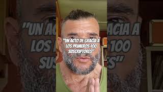 "Un Acto de Gracia a Los 100 Primeros Suscriptores de Mi Canal"