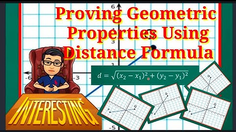 Grade 10 - Proving Geometric Properties Using Distance Formula