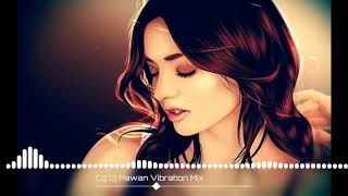 (Cg Dj Vibration Mix) Cg Dj Pawan moto new song