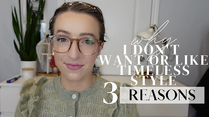 why I don't want or like timeless style AND why it...