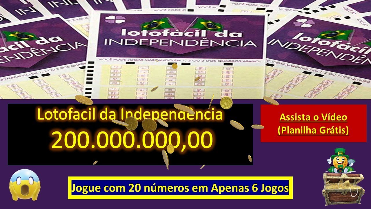 Lotofacil da Independência 200.000.000,00 Milhões, jogue com 20 Números em  6 jogos, planilha Grátis 