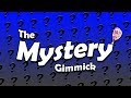 The Mystery Gimmick