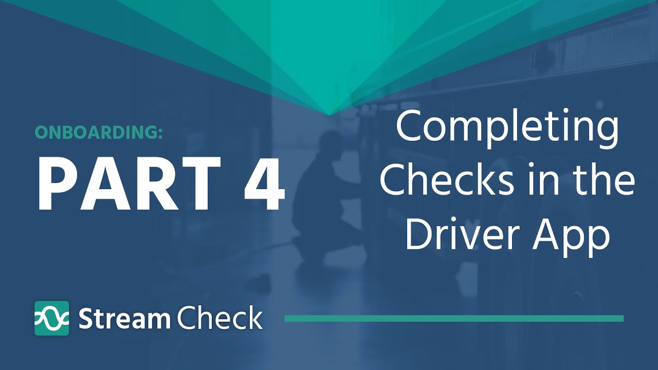 Stream Check Onboarding Guide - 4a. Completing checks in the driver App ...