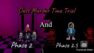 Dust! Murder Time Trio | Phase 2 and phase 2.5! | *beaten finally*