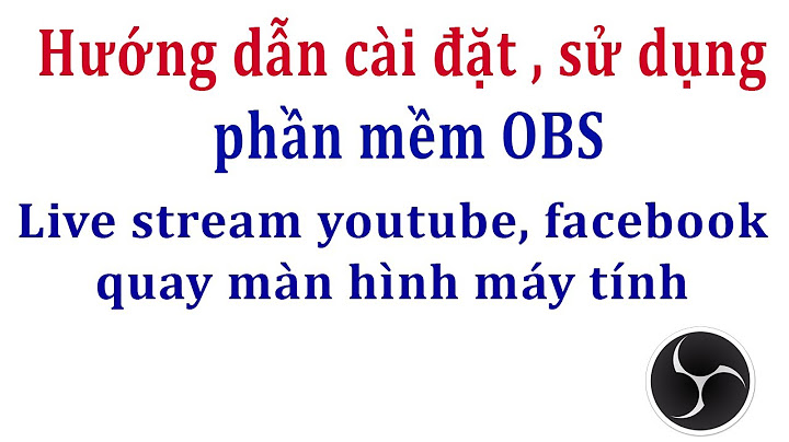 Hướng dẫn sử dụng obs stream facebook