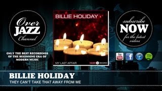 Billie Holiday - They Can&#39;t Take That Away from Me (1937)