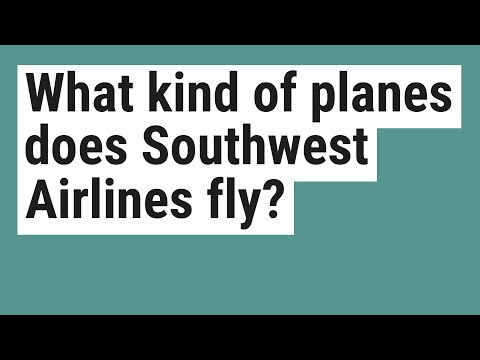 Video: Met wat voor vliegtuigen vliegt Southwest?