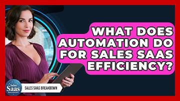 What Does Automation Do For Sales SaaS Efficiency? - Sales Saas Breakdown