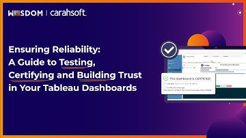 Ensuring Reliability: A Guide to Testing, Certifying and Building Trust in Your Tableau Dashboards
