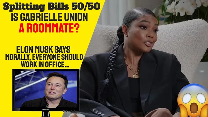 Gabrielle Union and Dwyane Wade Split Bills 50/50, Elon Musk, No Working From Home