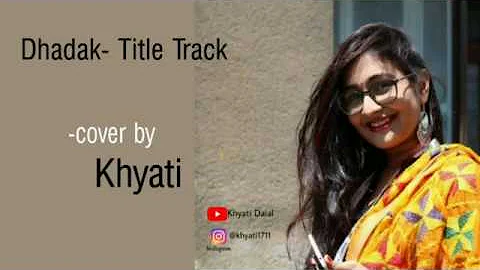 Dhadak- Title Track | Song Cover by Khyati | Khyat...