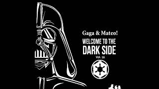 Gaga & Mateo!   Welcome To The Dark Side Vol. 16