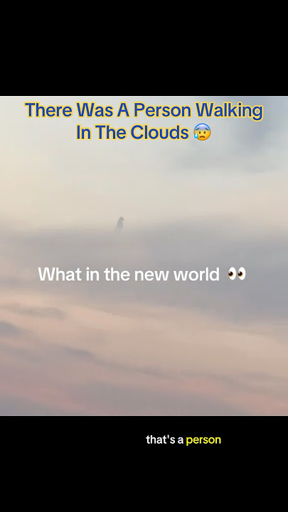 There Was A Person WALKING In The Cloud? 😰 #interesting