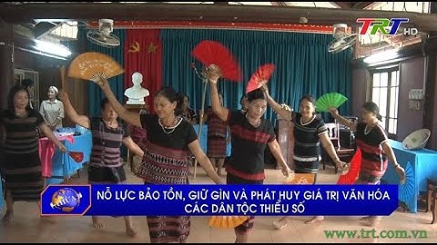 Nỗ lực bảo tồn, giữ gìn và phát huy giá trị văn hóa các dân tộc thiểu số